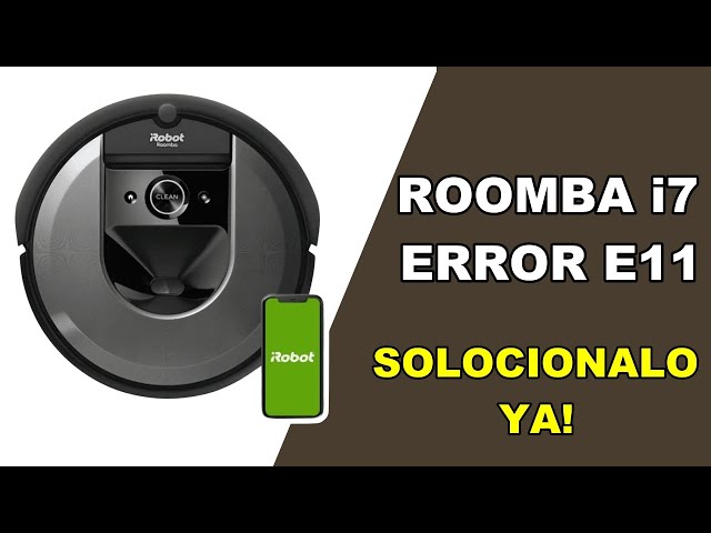 Solución al error 11 en Roomba: Cómo resolver este problema y mantener tu robot aspirador funcionando correctamente